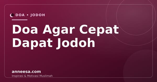 7 Doa Agar Cepat Dapat Jodoh yang Ada Dalilnya