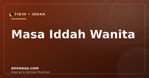 Masa Iddah Wanita: Ketentuan dan Cara Menghitungnya Menurut Islam