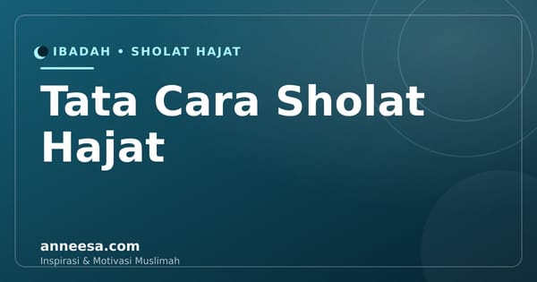 Tata Cara Sholat Hajat: Niat, Waktu Terbaik, dan Doa Lengkap