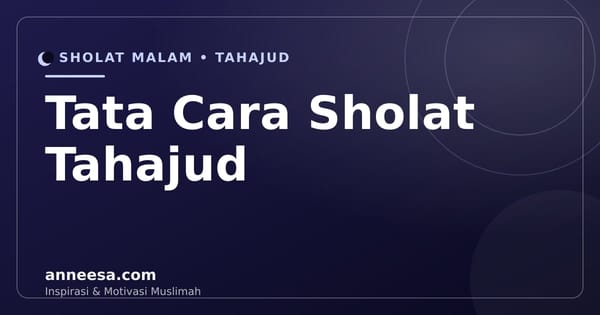 Tata Cara Sholat Tahajud: Niat, Rakaat, dan Waktunya
