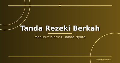 Tanda-Tanda Rezeki Berkah Menurut Islam yang Wajib Diketahui Muslimah