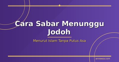 Bagaimana Cara Sabar Menunggu Jodoh Menurut Islam Tanpa Putus Asa?