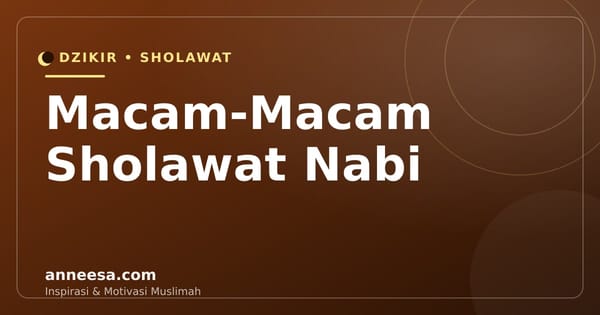 Macam-Macam Sholawat Nabi: Bacaan, Arti, dan Keutamaannya