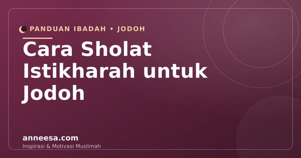 Cara Sholat Istikharah untuk Jodoh: Panduan Lengkap Niat, Tata Cara, Doa & Tanda Jawabannya