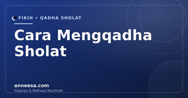 Cara Mengqadha Sholat yang Ditinggalkan: Panduan Lengkap dan Hukumnya