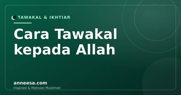 Cara Tawakal kepada Allah: Menyerahkan Hasil Tanpa Meninggalkan Usaha