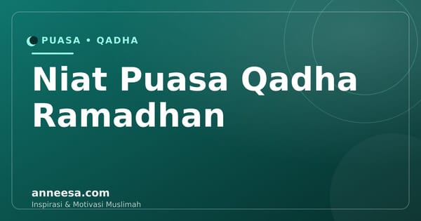 Niat Puasa Qadha Ramadhan: Bacaan, Waktu, dan Batasnya