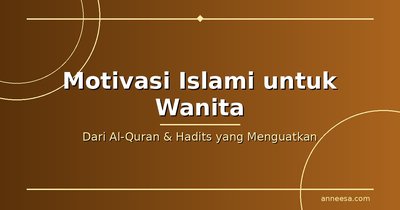 Kata-Kata Motivasi Islami untuk Wanita yang Menguatkan Jiwa