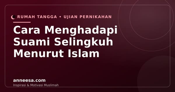 Cara Menghadapi Suami Selingkuh Menurut Islam