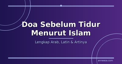 Doa Sebelum Tidur Menurut Islam: Lengkap Arab, Latin, dan Artinya